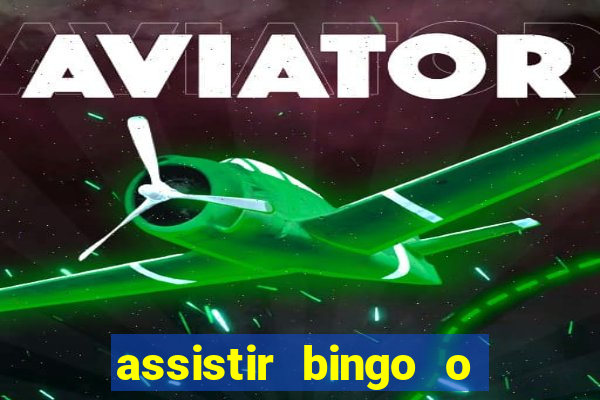 assistir bingo o rei das manhas filme completo dublado